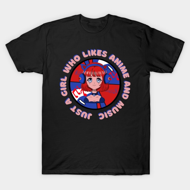 Just a girl who likes anime and music T-Shirt by FullOnNostalgia